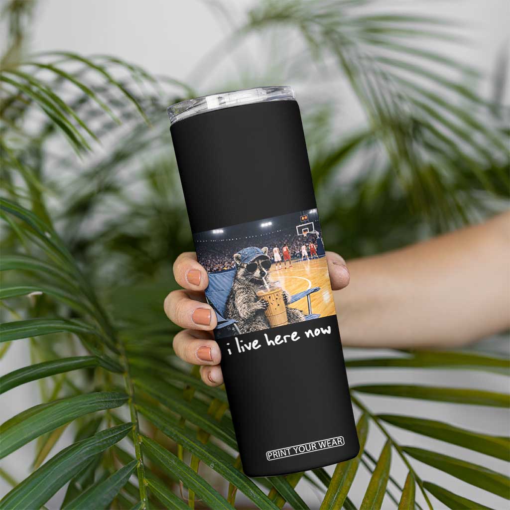 Basketball Raccoon I Live Here Now Skinny Tumbler Funny Trash Panda Drinking Iced Coffee Basketball Court TS11 Print Your Wear