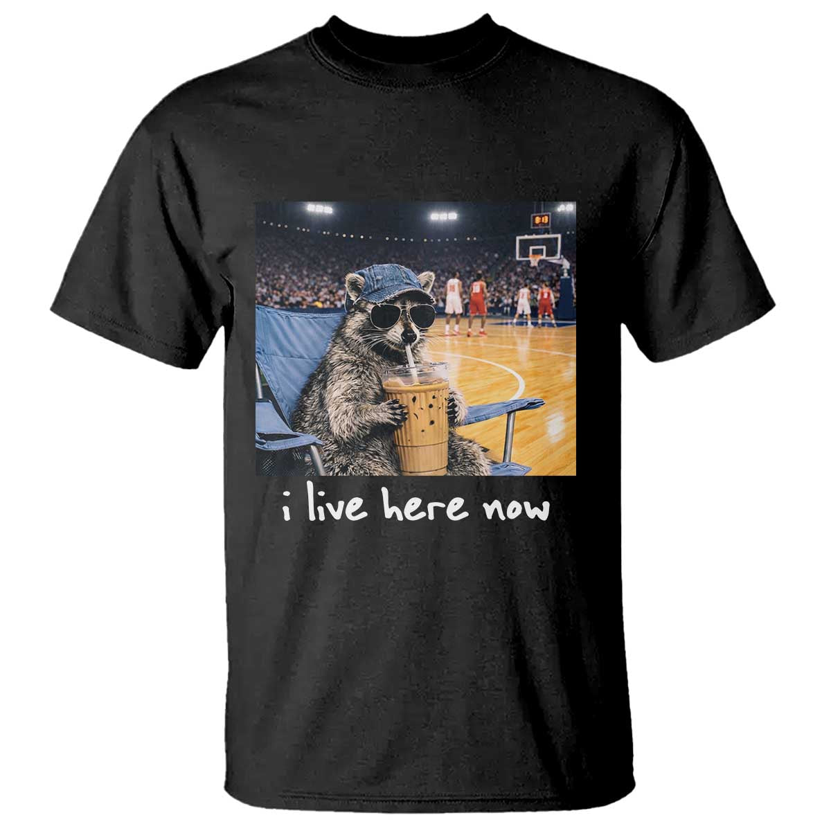 Basketball Raccoon I Live Here Now T Shirt Funny Trash Panda Drinking Iced Coffee Basketball Court TS11 Black Print Your Wear