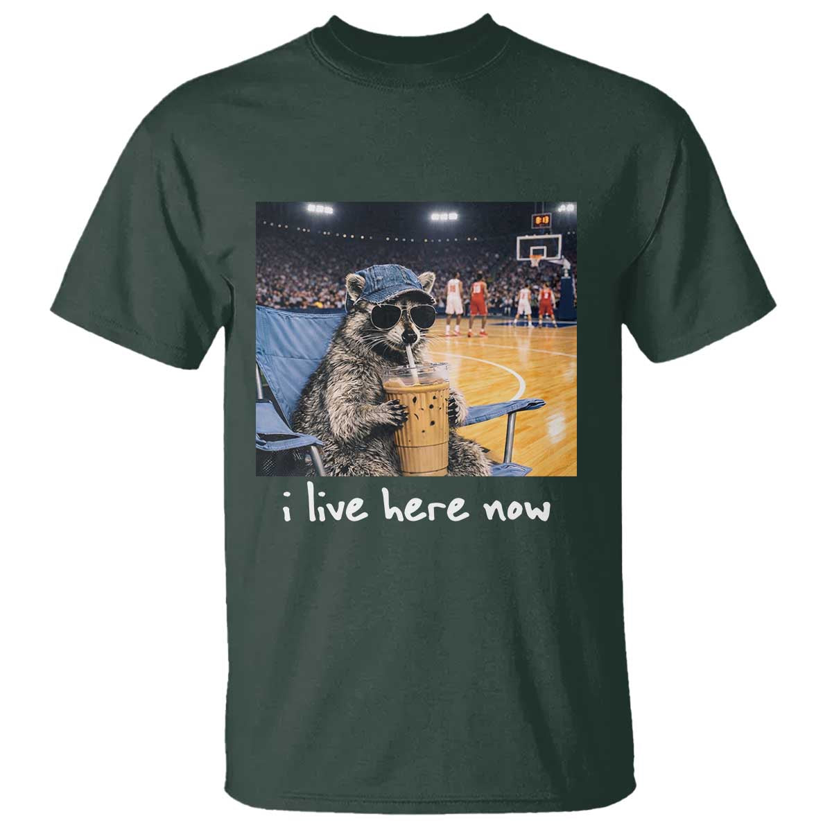 Basketball Raccoon I Live Here Now T Shirt Funny Trash Panda Drinking Iced Coffee Basketball Court TS11 Dark Forest Green Print Your Wear
