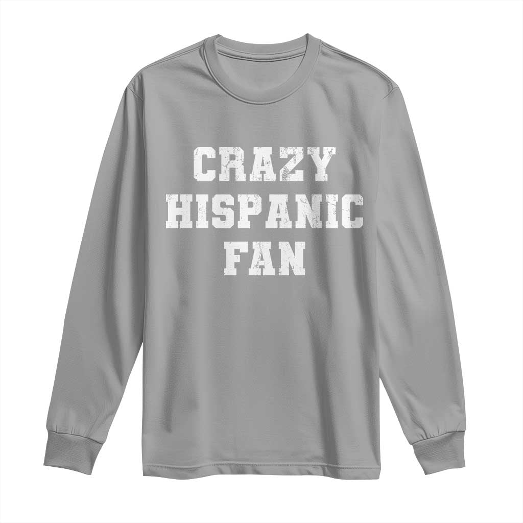 Crazy Hispanic Fan Long Sleeve Shirt Funny Basketball Latino Pride TS11 Sport Gray Print Your Wear