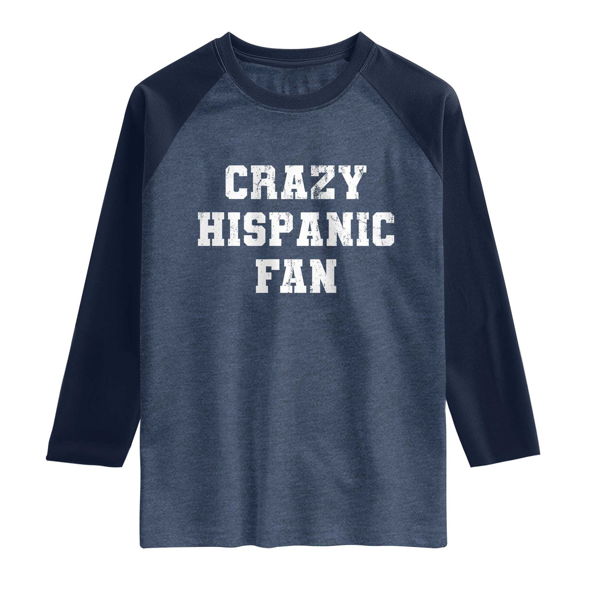 Crazy Hispanic Fan Raglan Shirt Funny Basketball Latino Pride TS11 Heather Denim Navy Print Your Wear
