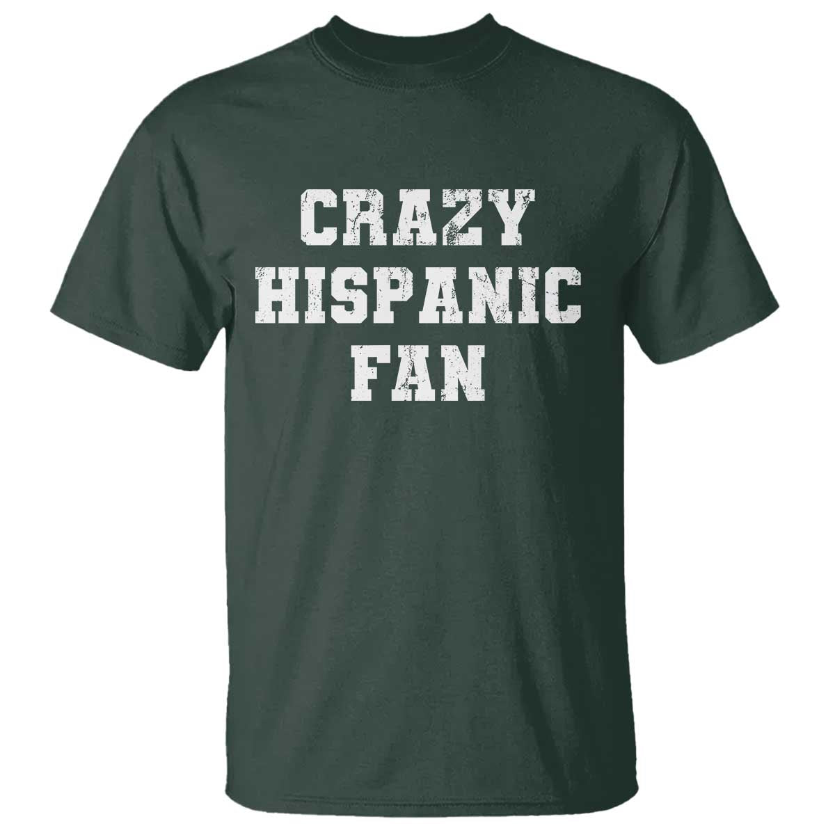 Crazy Hispanic Fan T Shirt Funny Basketball Latino Pride TS11 Dark Forest Green Print Your Wear