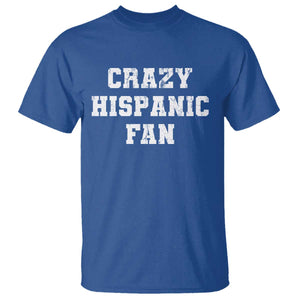 Crazy Hispanic Fan T Shirt Funny Basketball Latino Pride TS11 Royal Blue Print Your Wear