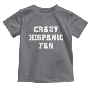 Crazy Hispanic Fan Toddler T Shirt Funny Basketball Latino Pride TS11 Charcoal Print Your Wear