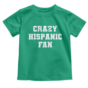 Crazy Hispanic Fan Toddler T Shirt Funny Basketball Latino Pride TS11 Irish Green Print Your Wear