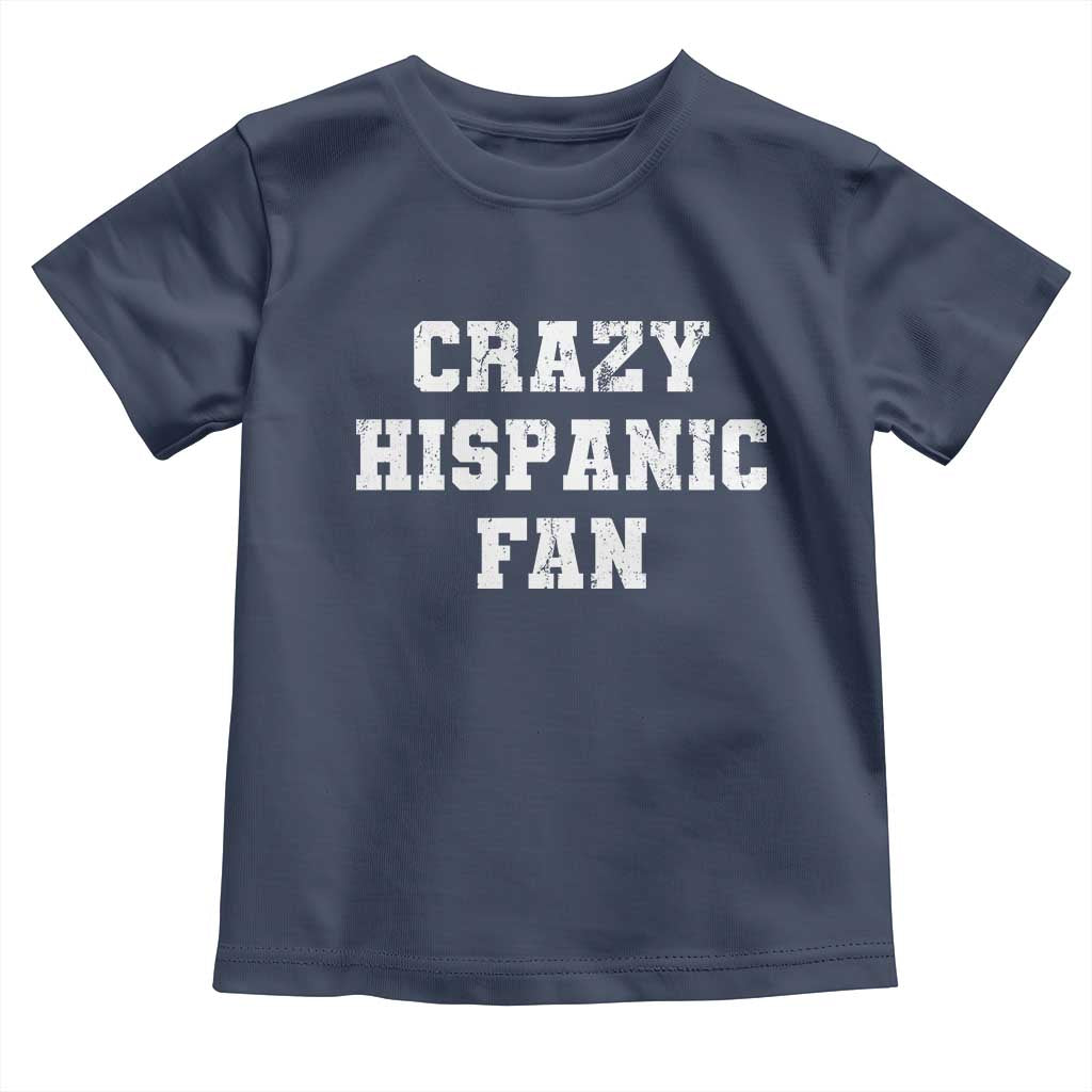 Crazy Hispanic Fan Toddler T Shirt Funny Basketball Latino Pride TS11 Navy Print Your Wear