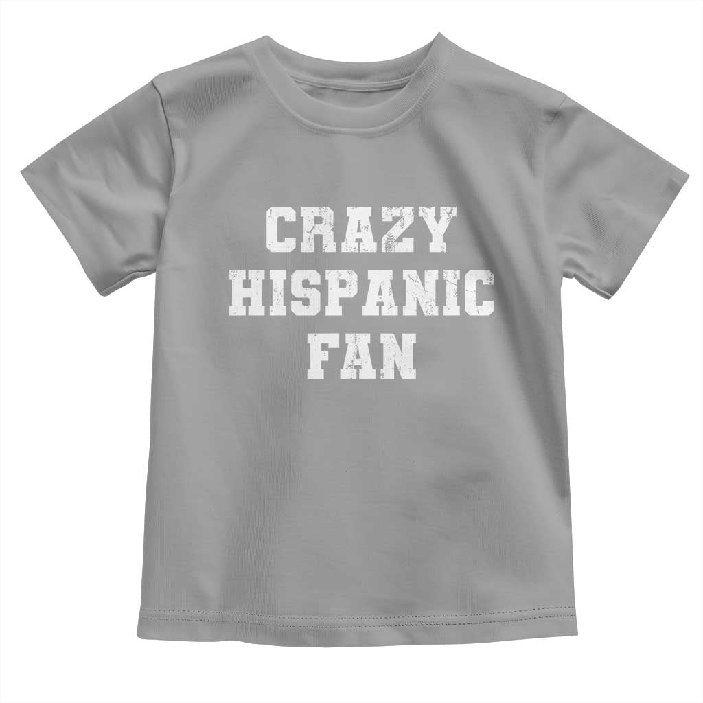 Crazy Hispanic Fan Toddler T Shirt Funny Basketball Latino Pride TS11 Sport Gray Print Your Wear