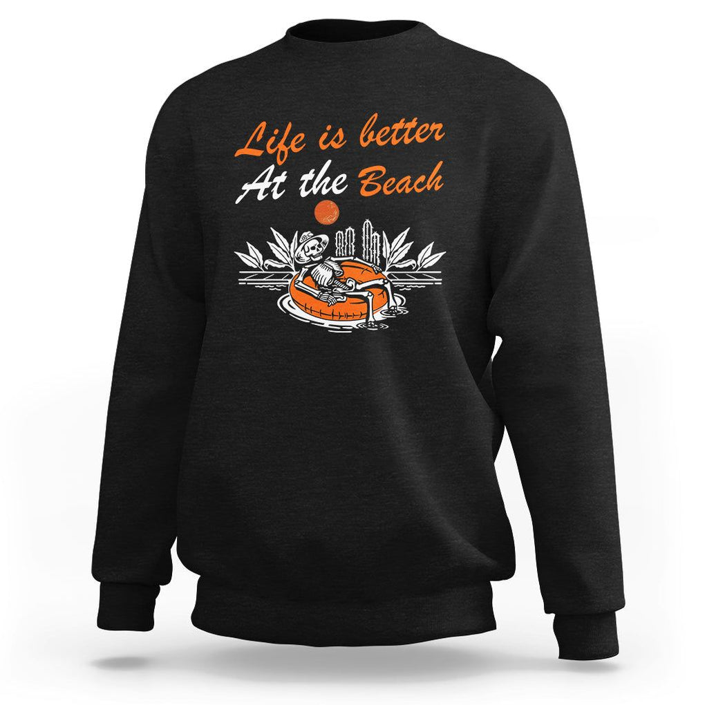 Summer Vacation Sweatshirt Life Is Better At The Beach Funny Skeleton TS11 Black Print Your Wear