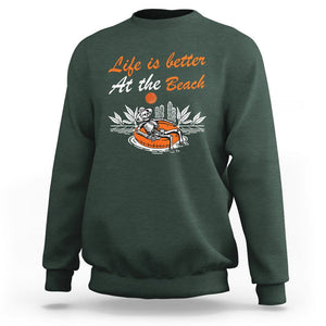 Summer Vacation Sweatshirt Life Is Better At The Beach Funny Skeleton TS11 Dark Forest Green Print Your Wear