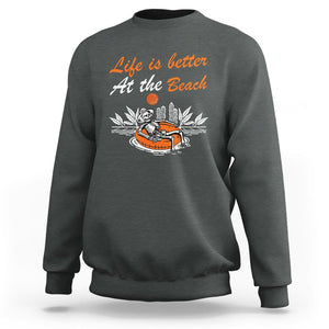 Summer Vacation Sweatshirt Life Is Better At The Beach Funny Skeleton TS11 Dark Heather Print Your Wear