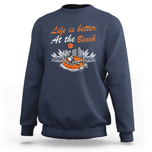Summer Vacation Sweatshirt Life Is Better At The Beach Funny Skeleton TS11 Navy Print Your Wear