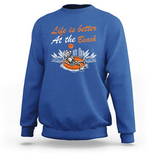 Summer Vacation Sweatshirt Life Is Better At The Beach Funny Skeleton TS11 Royal Blue Print Your Wear