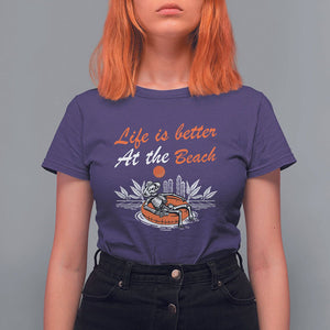 Summer Vacation T Shirt For Women Life Is Better At The Beach Funny Skeleton TS11 Purple Print Your Wear
