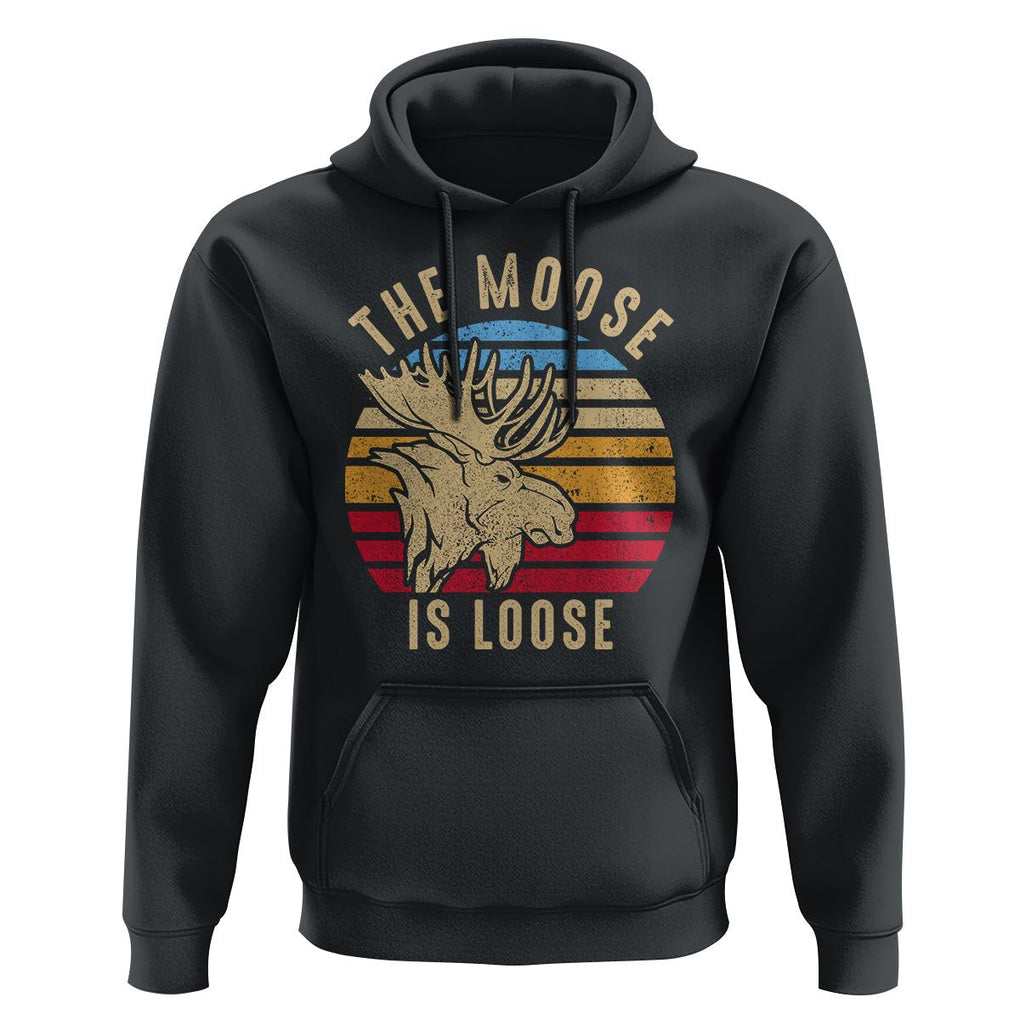 Funny The Moose Is Loose Hoodie Moose Lover Retro Vintage TS11 Black Print Your Wear