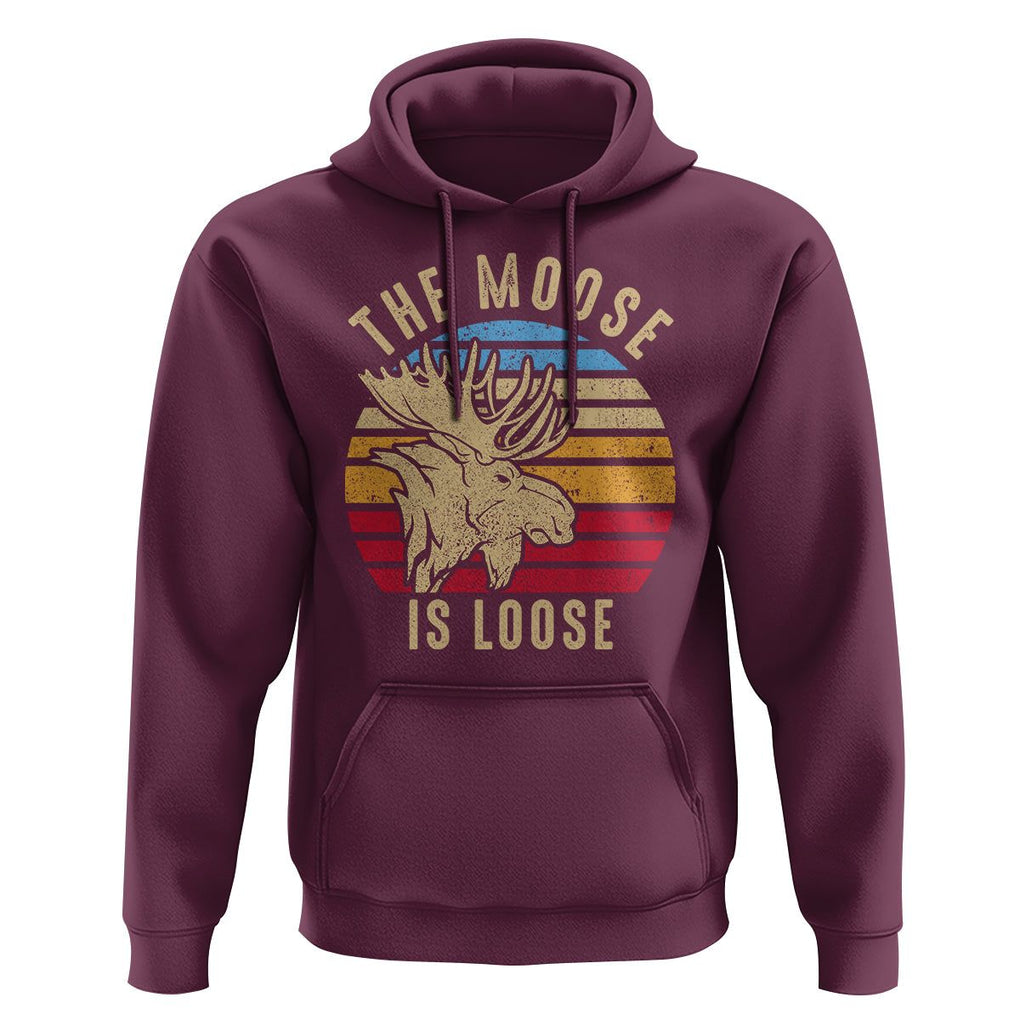 Funny The Moose Is Loose Hoodie Moose Lover Retro Vintage TS11 Maroon Print Your Wear