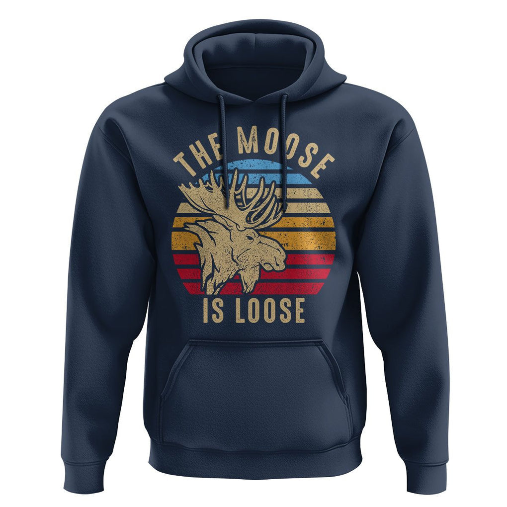 Funny The Moose Is Loose Hoodie Moose Lover Retro Vintage TS11 Navy Print Your Wear