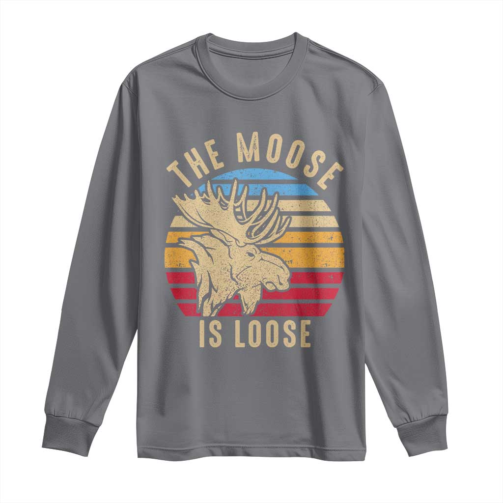 Funny The Moose Is Loose Long Sleeve Shirt Moose Lover Retro Vintage TS11 Charcoal Print Your Wear