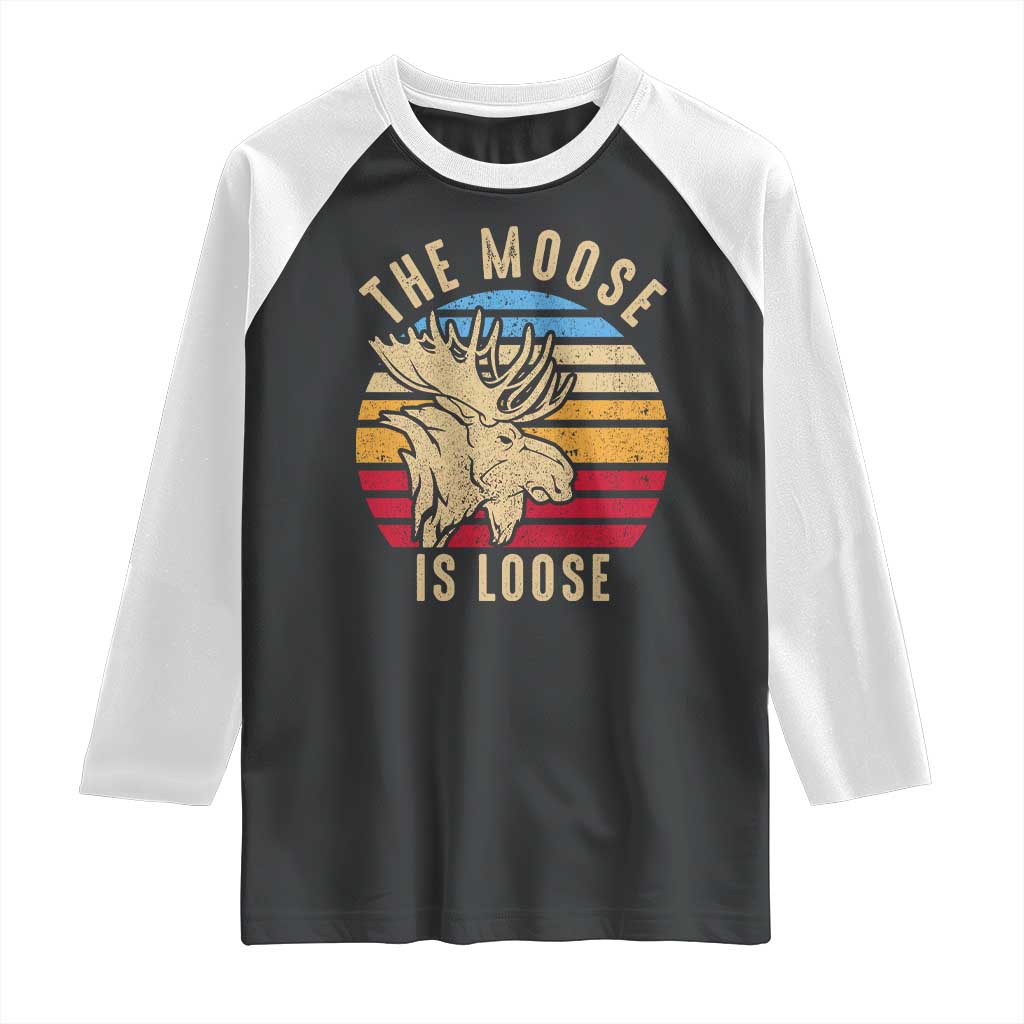 Funny The Moose Is Loose Raglan Shirt Moose Lover Retro Vintage TS11 Black White Print Your Wear