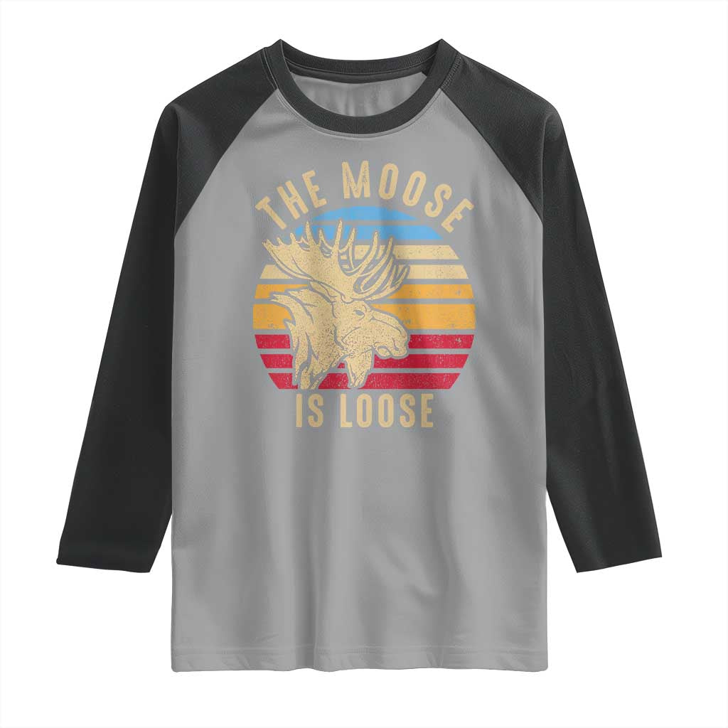 Funny The Moose Is Loose Raglan Shirt Moose Lover Retro Vintage TS11 Sport Gray Black Print Your Wear