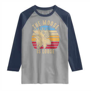 Funny The Moose Is Loose Raglan Shirt Moose Lover Retro Vintage TS11 Sport Gray Navy Print Your Wear