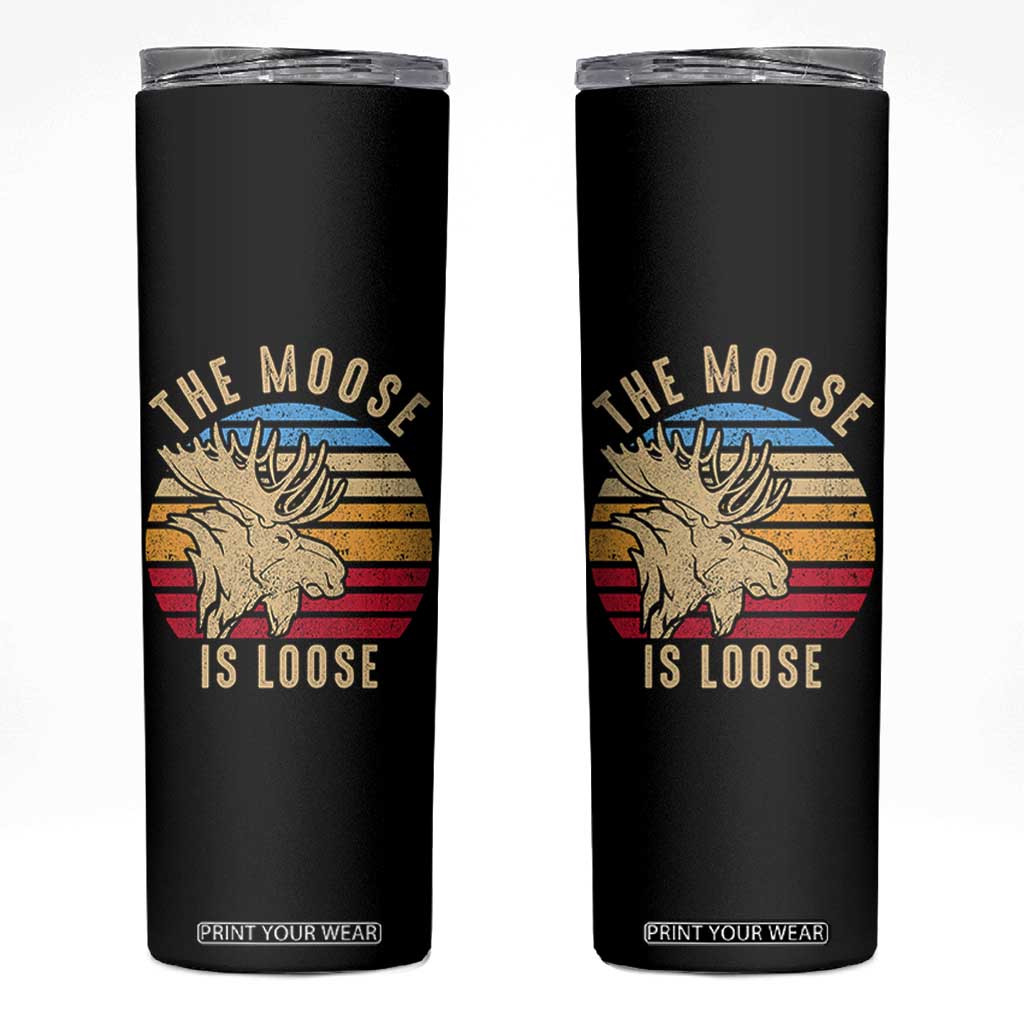 Funny The Moose Is Loose Skinny Tumbler Moose Lover Retro Vintage TS11 Black Print Your Wear