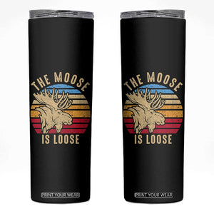 Funny The Moose Is Loose Skinny Tumbler Moose Lover Retro Vintage TS11 Black Print Your Wear