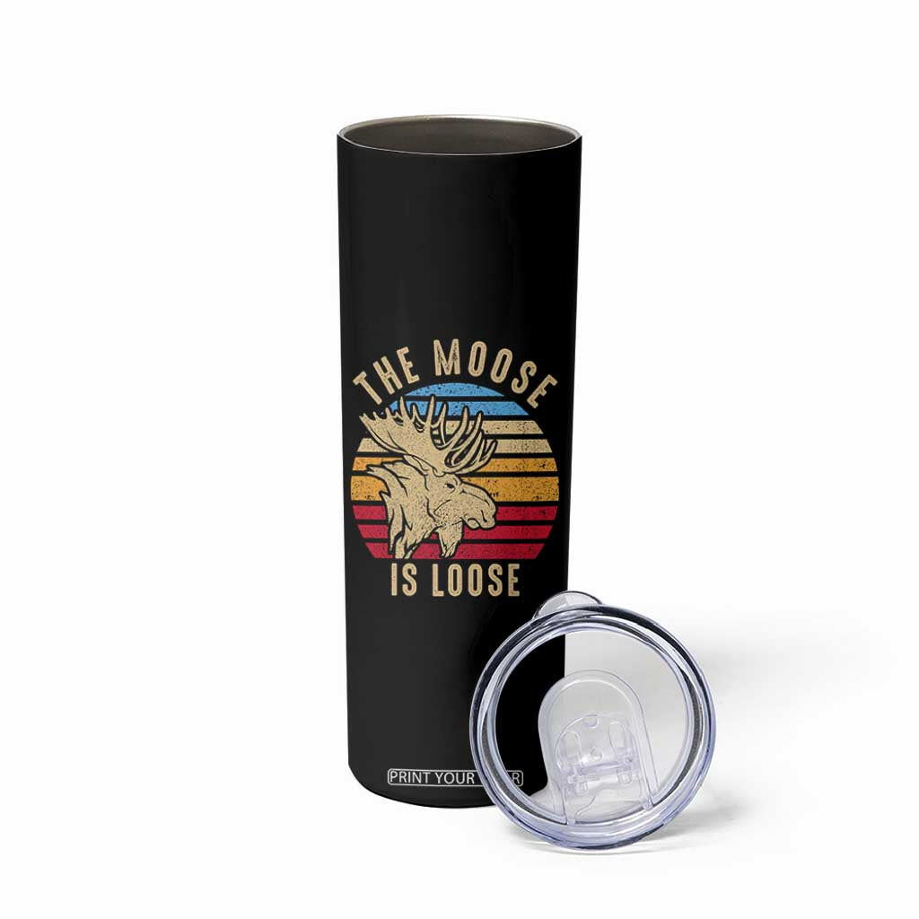 Funny The Moose Is Loose Skinny Tumbler Moose Lover Retro Vintage TS11 Print Your Wear