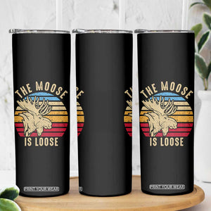 Funny The Moose Is Loose Skinny Tumbler Moose Lover Retro Vintage TS11 Print Your Wear