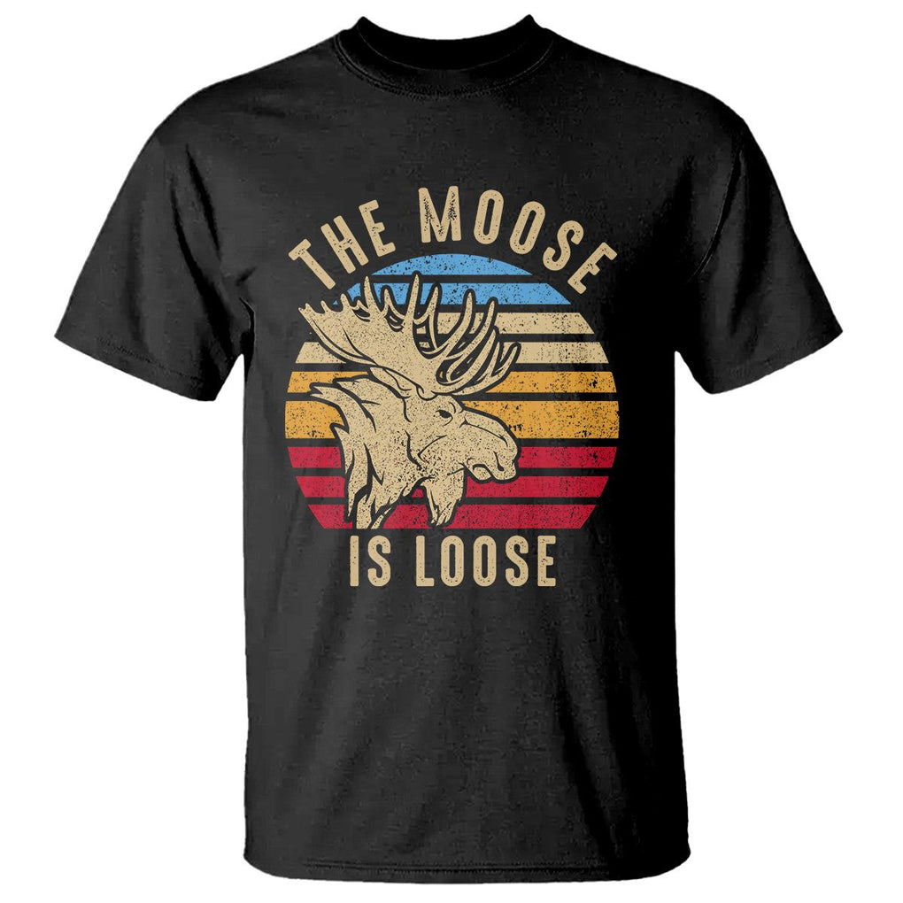 Funny The Moose Is Loose T Shirt Moose Lover Retro Vintage TS11 Black Print Your Wear
