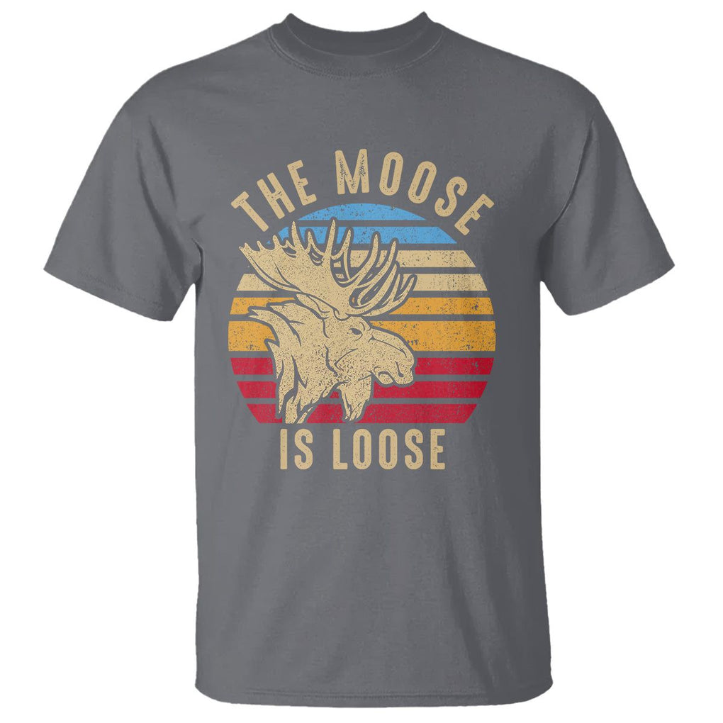 Funny The Moose Is Loose T Shirt Moose Lover Retro Vintage TS11 Charcoal Print Your Wear
