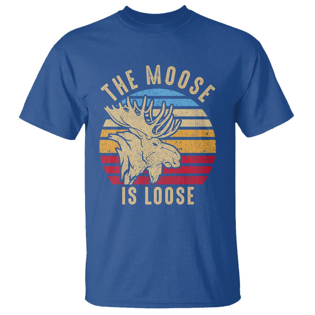 Funny The Moose Is Loose T Shirt Moose Lover Retro Vintage TS11 Royal Blue Print Your Wear