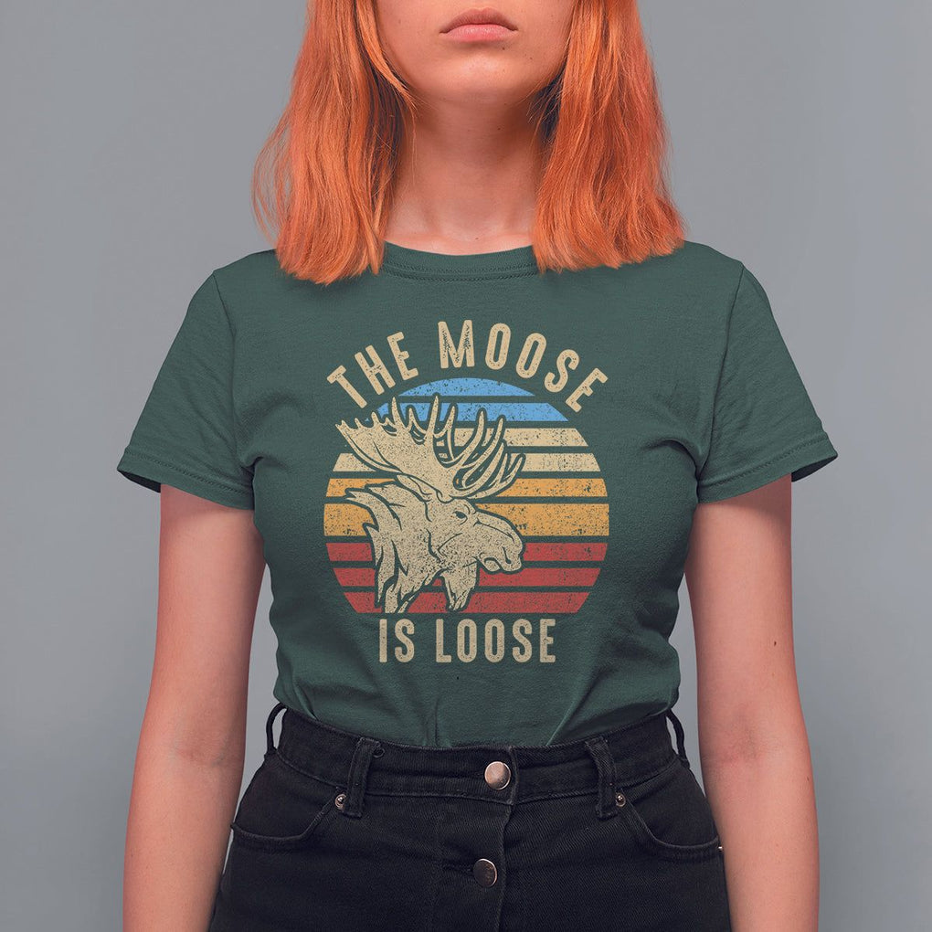 Funny The Moose Is Loose T Shirt For Women Moose Lover Retro Vintage TS11 Dark Forest Green Print Your Wear