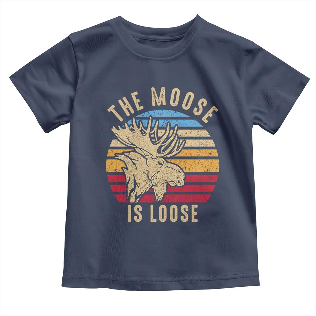 Funny The Moose Is Loose Toddler T Shirt Moose Lover Retro Vintage TS11 Navy Print Your Wear