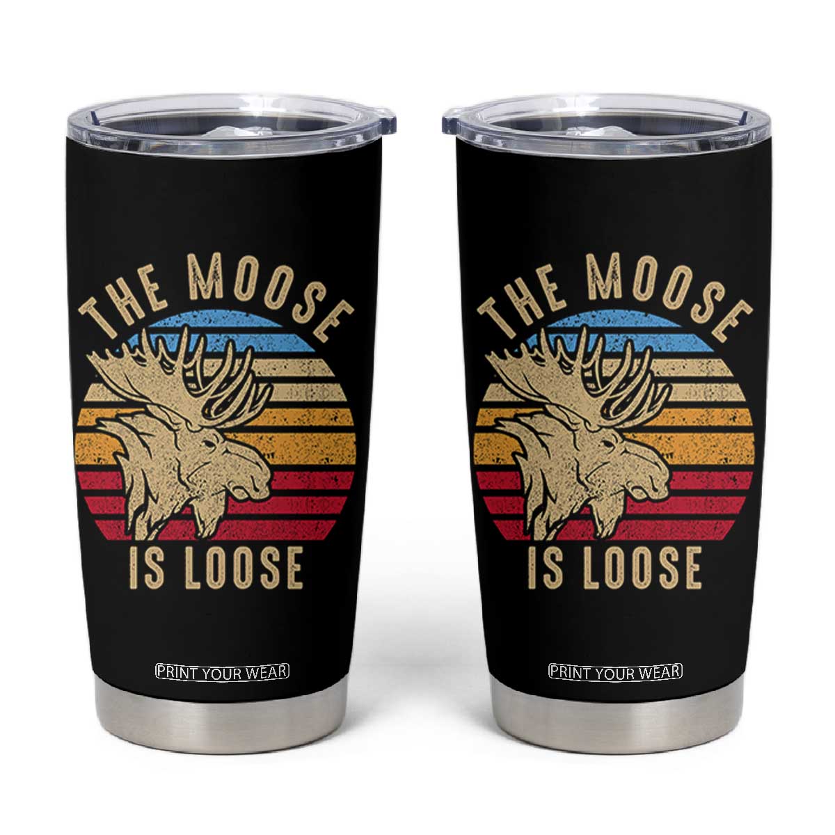 Funny The Moose Is Loose Tumbler Cup Moose Lover Retro Vintage TS11 Black Print Your Wear
