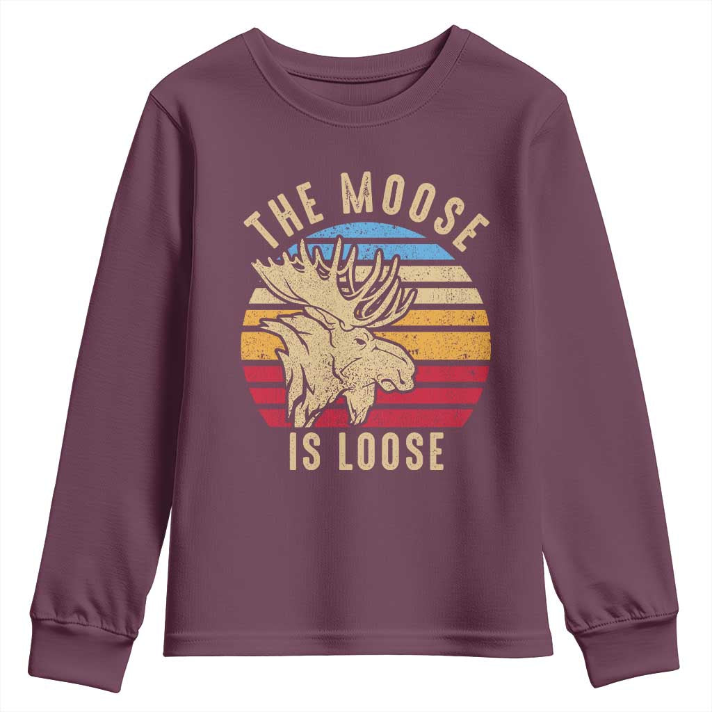 Funny The Moose Is Loose Youth Sweatshirt Moose Lover Retro Vintage TS11 Maroon Print Your Wear