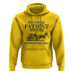 Please Be Patient With Me I'm From The 1900s Hoodie Vintage Carriage TS11 Daisy Print Your Wear