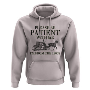 Please Be Patient With Me I'm From The 1900s Hoodie Vintage Carriage TS11 Ice Gray Print Your Wear