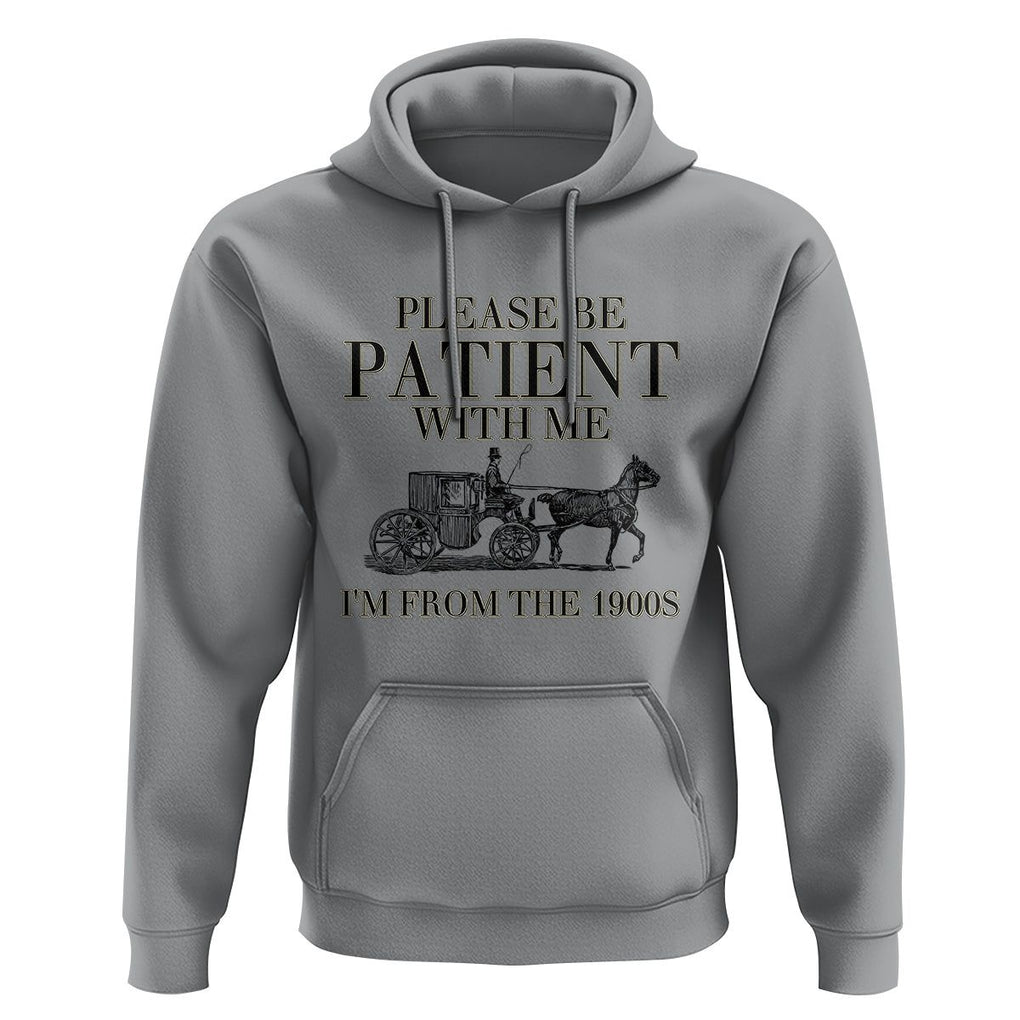 Please Be Patient With Me I'm From The 1900s Hoodie Vintage Carriage TS11 Sport Gray Print Your Wear