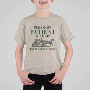 Please Be Patient With Me I'm From The 1900s T Shirt For Kid Vintage Carriage TS11 Sand Print Your Wear