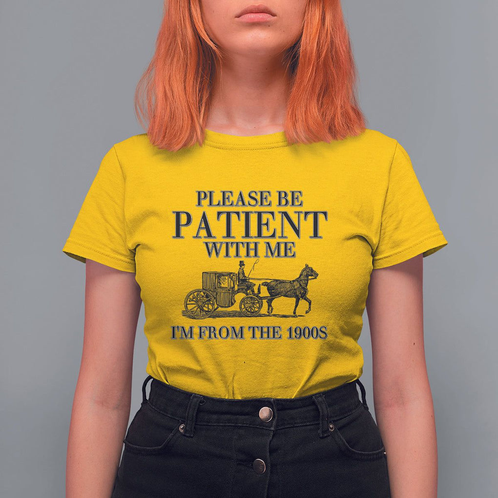 Please Be Patient With Me I'm From The 1900s T Shirt For Women Vintage Carriage TS11 Daisy Print Your Wear