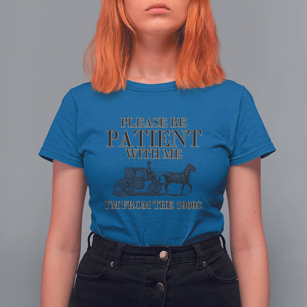 Please Be Patient With Me I'm From The 1900s T Shirt For Women Vintage Carriage TS11 Royal Blue Print Your Wear