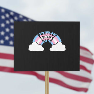 Funny Protect Trans Kids Protest Sign LGBT Pride Rainbow TS11 Horizontal 18" × 24" Black Print Your Wear