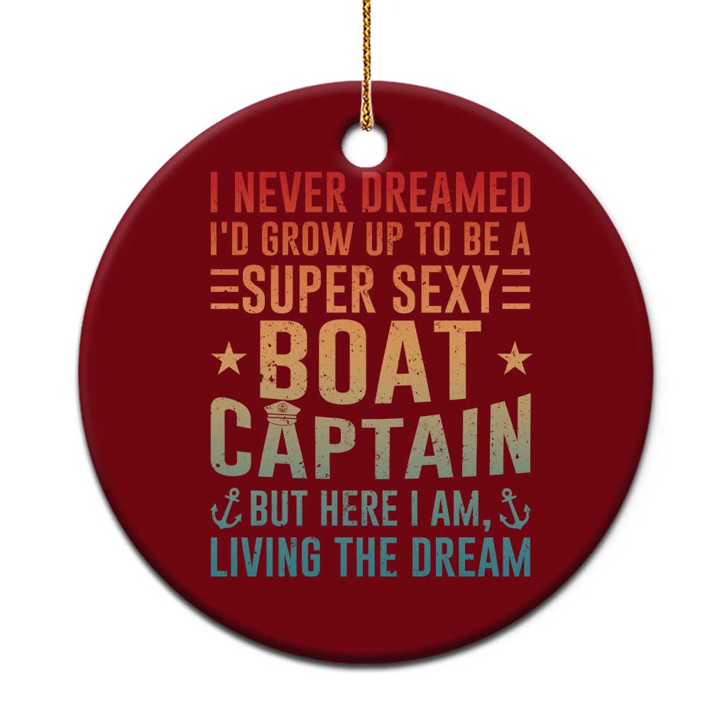 Funny I Never Dreamed Id Grow Up To Be A Sexy Boat Captain Ceramic Ornament Pontoon Boat Captain TS11 1pc Red Print Your Wear