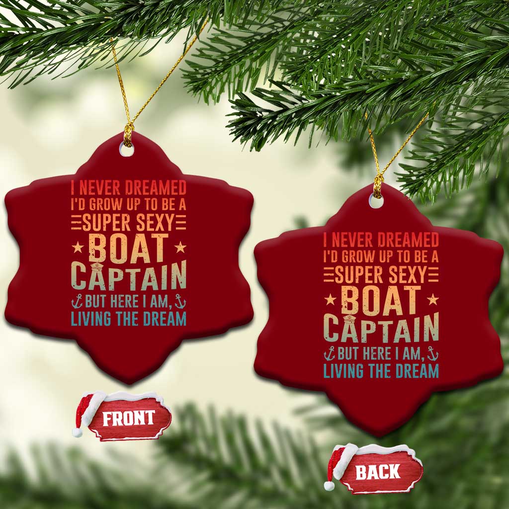 Funny I Never Dreamed Id Grow Up To Be A Sexy Boat Captain Ceramic Ornament Pontoon Boat Captain TS11 Print Your Wear