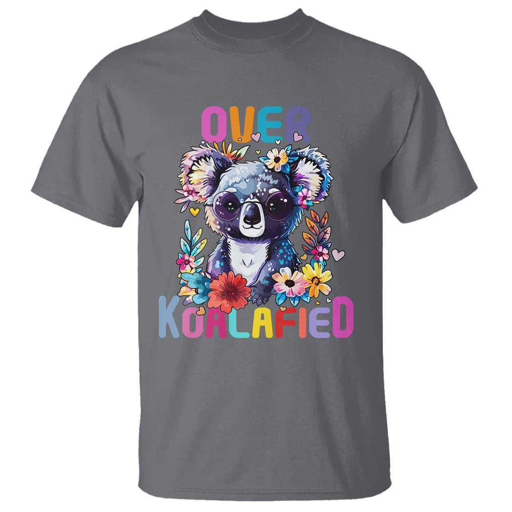 Funny Koala T Shirt Over Koalafied Cute Colorful Bear TS11 Charcoal Print Your Wear