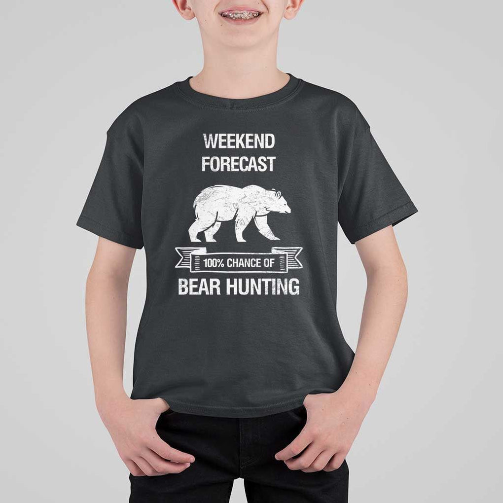 Funny Bear Hunting T Shirt For Kid Weekend Forecast 100% Chance Of Bear Hunter TS11 Black Print Your Wear