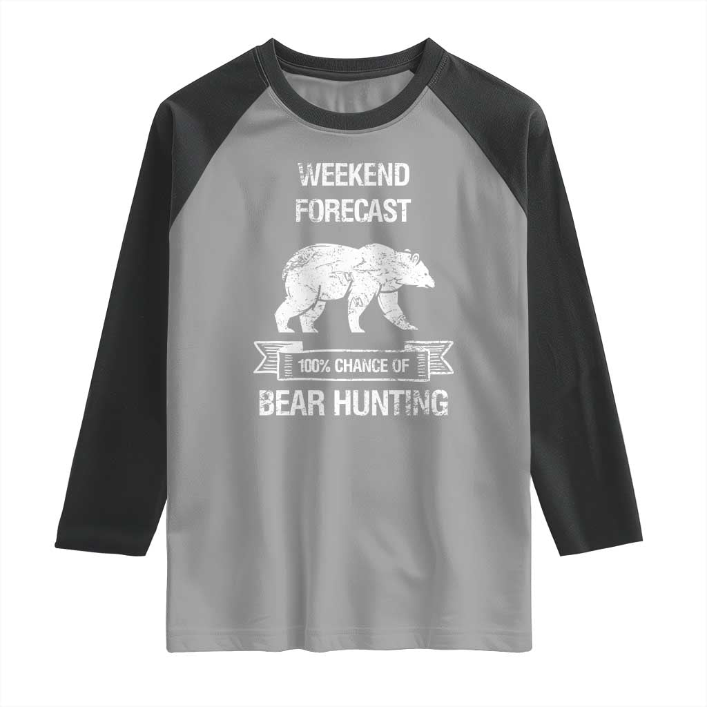 Funny Bear Hunting Raglan Shirt Weekend Forecast 100% Chance Of Bear Hunter TS11 Sport Gray Black Print Your Wear