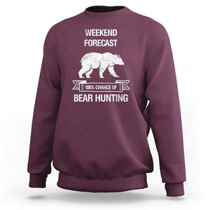 Funny Bear Hunting Sweatshirt Weekend Forecast 100% Chance Of Bear Hunter TS11 Maroon Print Your Wear