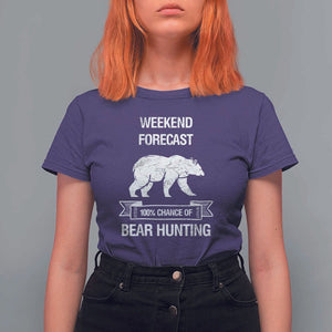Funny Bear Hunting T Shirt For Women Weekend Forecast 100% Chance Of Bear Hunter TS11 Purple Print Your Wear