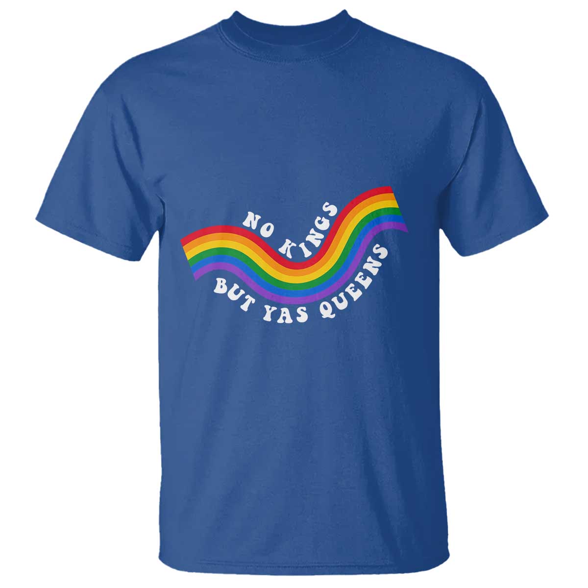 No Kings But Yas Queens LGBTQ Pride Retro Rainbow T Shirt TS11 Royal Blue Print Your Wear